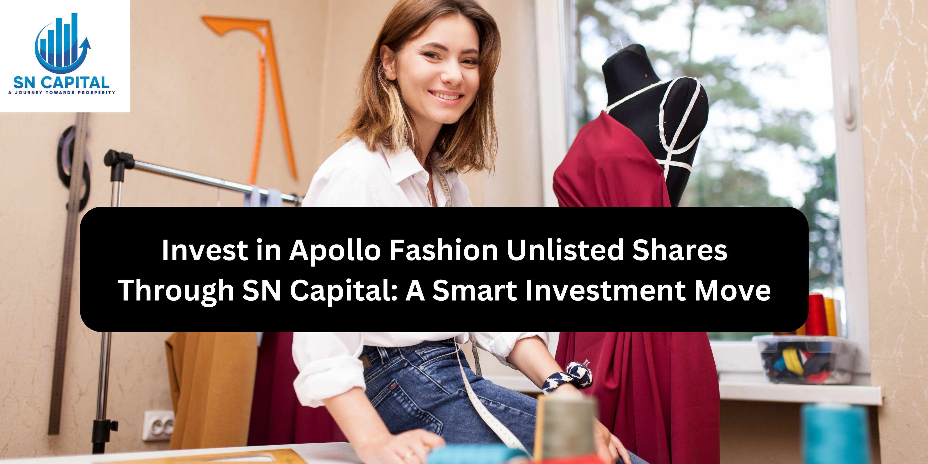 Invest in Apollo Fashion Unlisted Shares Through SN Capital: A Smart Investment Move